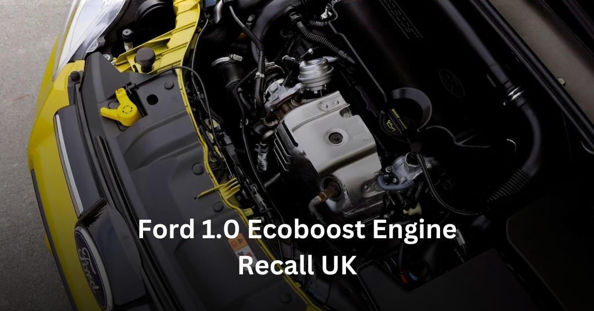 Ford’s 1.0 EcoBoost Engine Recall